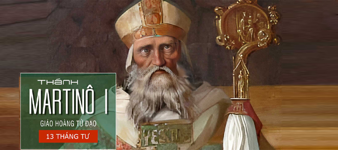 Thánh MARTINO I – Giáo Hoàng Tử Đạo (+656)