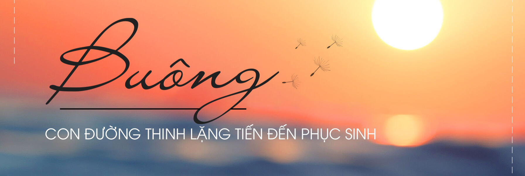 BUÔNG BỎ CON ĐƯỜNG THINH LẶNG TIẾN ĐẾN PHỤC SINH